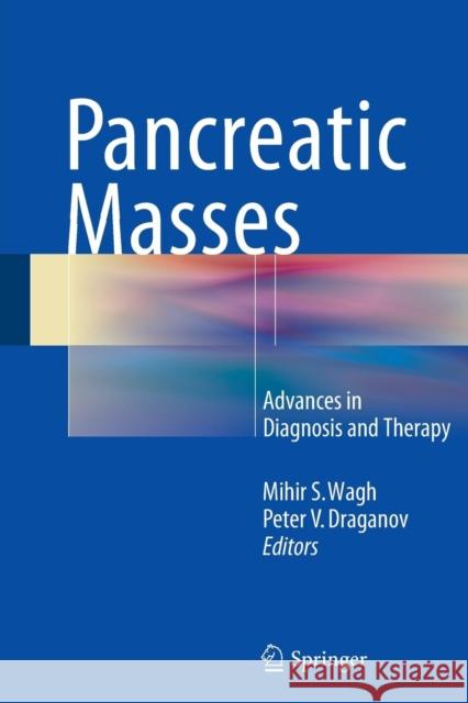 Pancreatic Masses: Advances in Diagnosis and Therapy Wagh, Mihir S. 9783319352329