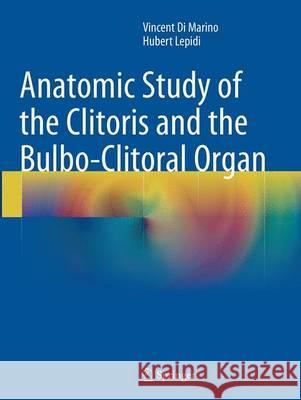 Anatomic Study of the Clitoris and the Bulbo-Clitoral Organ Vincent D Hubert Lepidi 9783319352442 Springer