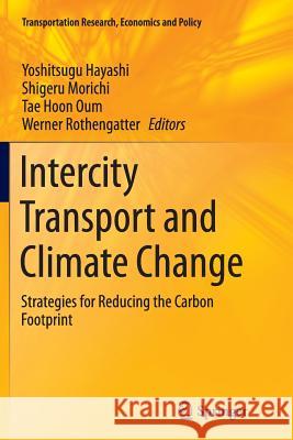 Intercity Transport and Climate Change: Strategies for Reducing the Carbon Footprint Hayashi, Yoshitsugu 9783319352589 Springer