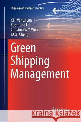 Green Shipping Management Y. H. Venus Lun Kee-Hung Lai Christina W. y. Wong 9783319352664 Springer