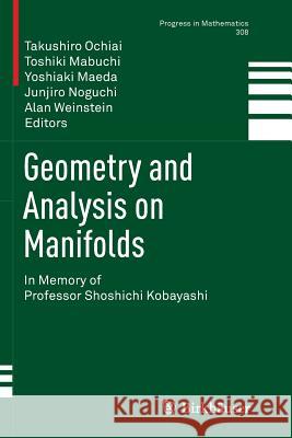 Geometry and Analysis on Manifolds: In Memory of Professor Shoshichi Kobayashi Ochiai, Takushiro 9783319352817 Birkhauser
