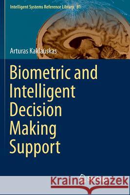 Biometric and Intelligent Decision Making Support Arturas Kaklauskas 9783319352916