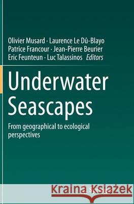 Underwater Seascapes: From Geographical to Ecological Perspectives Musard, Olivier 9783319352923 Springer