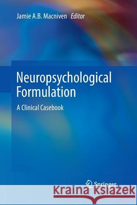 Neuropsychological Formulation: A Clinical Casebook MacNiven, Jamie A. B. 9783319352978 Springer