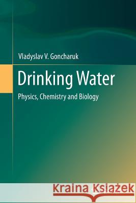 Drinking Water: Physics, Chemistry and Biology Goncharuk, Vladyslav V. 9783319353128 Springer