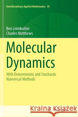 Molecular Dynamics: With Deterministic and Stochastic Numerical Methods Leimkuhler, Ben 9783319353241 Springer