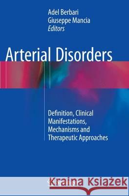 Arterial Disorders: Definition, Clinical Manifestations, Mechanisms and Therapeutic Approaches Berbari, Adel 9783319353487 Springer