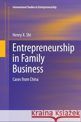 Entrepreneurship in Family Business: Cases from China Shi, Henry X. 9783319353548 Springer