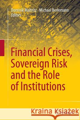 Financial Crises, Sovereign Risk and the Role of Institutions Dominik Maltritz Michael Berlemann 9783319353616