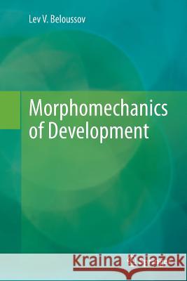 Morphomechanics of Development Lev V. Beloussov Andrei Lipchinsky 9783319353654