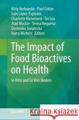 The Impact of Food Bioactives on Health: In Vitro and Ex Vivo Models Verhoeckx, Kitty 9783319353661