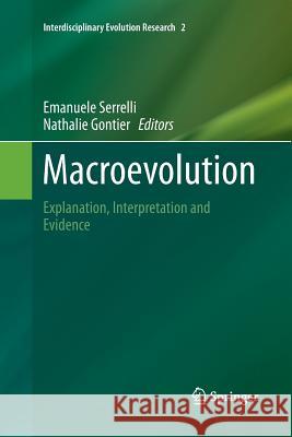 Macroevolution: Explanation, Interpretation and Evidence Serrelli, Emanuele 9783319353708