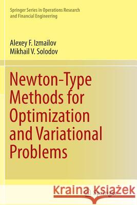 Newton-Type Methods for Optimization and Variational Problems Alexey F. Izmailov Mikhail V. Solodov 9783319353845 Springer