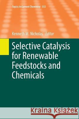 Selective Catalysis for Renewable Feedstocks and Chemicals Kenneth M. Nicholas 9783319354002 Springer