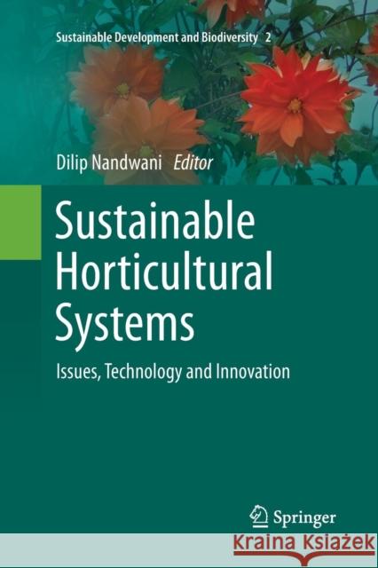 Sustainable Horticultural Systems: Issues, Technology and Innovation Nandwani, Dilip 9783319354200