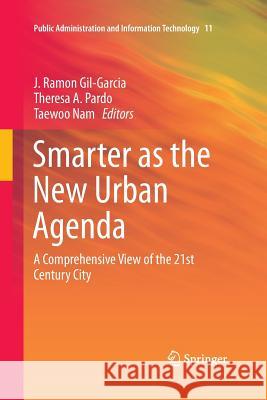 Smarter as the New Urban Agenda: A Comprehensive View of the 21st Century City Gil-Garcia, J. Ramon 9783319354422