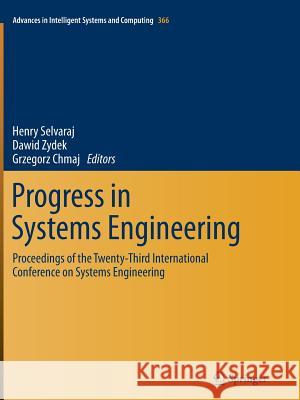 Progress in Systems Engineering: Proceedings of the Twenty-Third International Conference on Systems Engineering Selvaraj, Henry 9783319354446 Springer