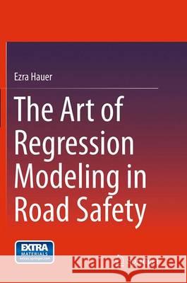 The Art of Regression Modeling in Road Safety Ezra Hauer 9783319354460 Springer