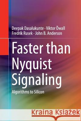 Faster Than Nyquist Signaling: Algorithms to Silicon Dasalukunte, Deepak 9783319354606 Springer
