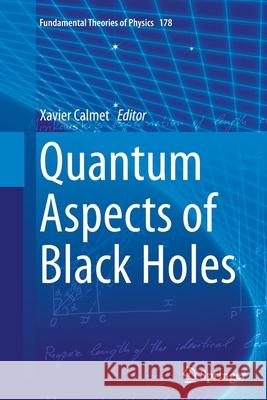 Quantum Aspects of Black Holes Xavier Calmet 9783319354750 Springer