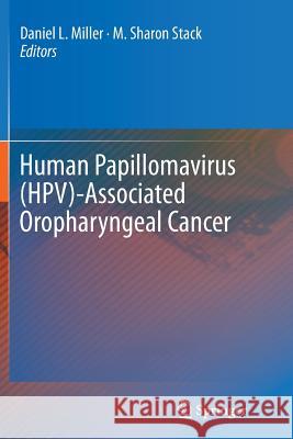 Human Papillomavirus (Hpv)-Associated Oropharyngeal Cancer Miller, Daniel L. 9783319354781 Springer