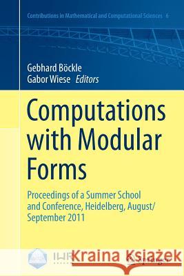 Computations with Modular Forms: Proceedings of a Summer School and Conference, Heidelberg, August/September 2011 Böckle, Gebhard 9783319354798 Springer