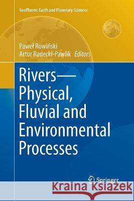 Rivers - Physical, Fluvial and Environmental Processes Pawe Row Artur Radecki-Pawlik 9783319355023 Springer