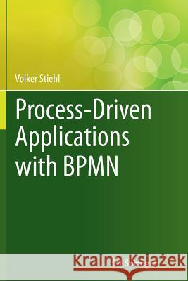 Process-Driven Applications with Bpmn Stiehl, Volker 9783319355061 Springer