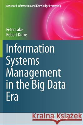 Information Systems Management in the Big Data Era Peter Lake Robert Drake 9783319355078 Springer