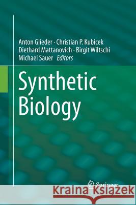Synthetic Biology Anton Glieder Christian P. Kubicek Diethard Mattanovich 9783319355153