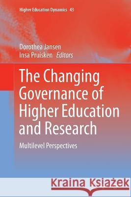 The Changing Governance of Higher Education and Research: Multilevel Perspectives Jansen, Dorothea 9783319355221 Springer