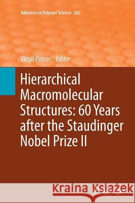Hierarchical Macromolecular Structures: 60 Years After the Staudinger Nobel Prize II Percec, Virgil 9783319355238