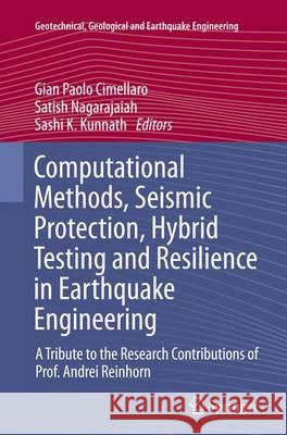 Computational Methods, Seismic Protection, Hybrid Testing and Resilience in Earthquake Engineering: A Tribute to the Research Contributions of Prof. A Cimellaro, Gian Paolo 9783319355337 Springer