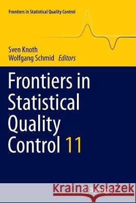 Frontiers in Statistical Quality Control 11 Sven Knoth Wolfgang Schmid 9783319355450 Springer