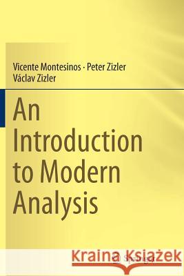 An Introduction to Modern Analysis Vicente Montesinos Peter Zizler Vaclav Zizler 9783319355498 Springer