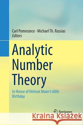 Analytic Number Theory: In Honor of Helmut Maier's 60th Birthday Pomerance, Carl 9783319355511