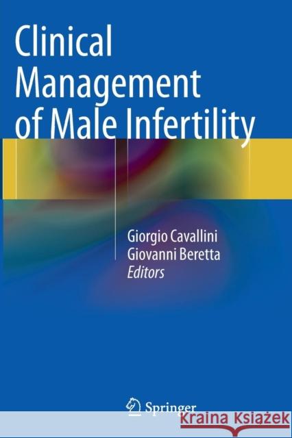 Clinical Management of Male Infertility Giorgio Cavallini Giovanni Beretta 9783319355566 Springer