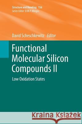 Functional Molecular Silicon Compounds II: Low Oxidation States Scheschkewitz, David 9783319355665