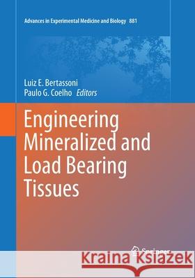 Engineering Mineralized and Load Bearing Tissues Luiz E. Bertassoni Paulo G. Coelho 9783319355689 Springer