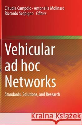 Vehicular Ad Hoc Networks: Standards, Solutions, and Research Campolo, Claudia 9783319355702