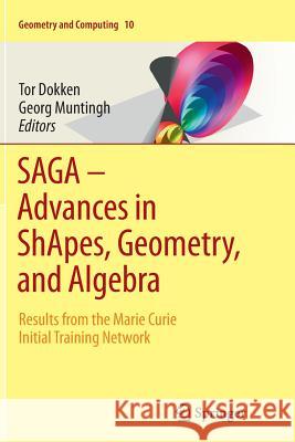 Saga - Advances in Shapes, Geometry, and Algebra: Results from the Marie Curie Initial Training Network Dokken, Tor 9783319355887 Springer