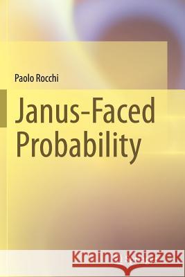 Janus-Faced Probability Paolo Rocchi 9783319355955 Springer