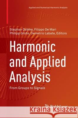 Harmonic and Applied Analysis: From Groups to Signals Dahlke, Stephan 9783319355962 Birkhauser