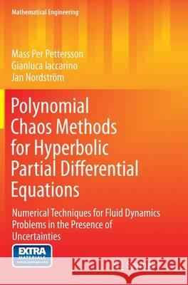 Polynomial Chaos Methods for Hyperbolic Partial Differential Equations: Numerical Techniques for Fluid Dynamics Problems in the Presence of Uncertaint Pettersson, Mass Per 9783319356129 Springer