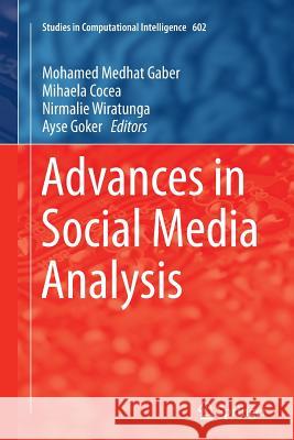 Advances in Social Media Analysis Mohamed Medhat Gaber Mihaela Cocea Nirmalie Wiratunga 9783319356181 Springer