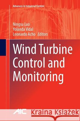 Wind Turbine Control and Monitoring Ningsu Luo Yolanda Vidal Leonardo Acho 9783319356228 Springer