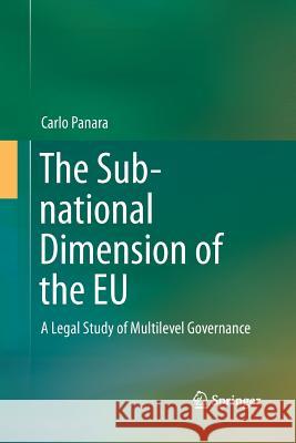 The Sub-National Dimension of the Eu: A Legal Study of Multilevel Governance Panara, Carlo 9783319356235