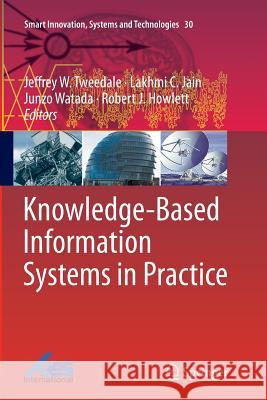 Knowledge-Based Information Systems in Practice Jeffrey W. Tweedale Lakhmi C. Jain Junzo Watada 9783319356297