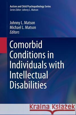Comorbid Conditions in Individuals with Intellectual Disabilities Johnny L. Matson Michael L. Matson 9783319356334 Springer