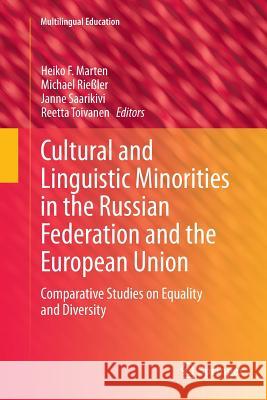 Cultural and Linguistic Minorities in the Russian Federation and the European Union: Comparative Studies on Equality and Diversity Marten, Heiko F. 9783319356419 Springer